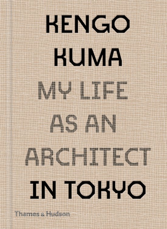 Kengo Kuma: My Life as an Architect in Tokyo - cover