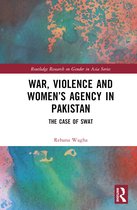 Routledge Research on Gender in Asia Series- War, Violence and Women’s Agency in Pakistan