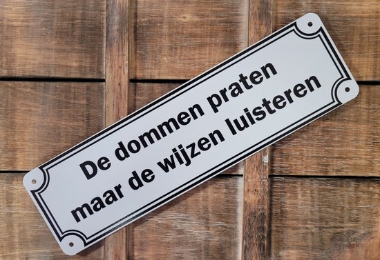 Dommen Praten Wijzen Luisteren Reclamebord van metaal METALEN-WANDBORD - MUURPLAAT - VINTAGE - RETRO - HORECA- BORD-WANDDECORATIE -TEKSTBORD - DECORATIEBORD - RECLAMEPLAAT - WANDPLAAT - NOSTALGIE -CAFE- BAR -MANCAVE- KROEG- MAN CAVE