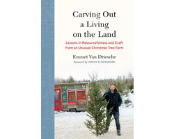Carving Out a Living on the Land: Lessons in Resourcefulness and Craft from an Unusual Christmas Tree Farm