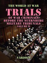 The World At War - Trials of War Criminals Before the Nuernberg Military Tribunals Volume II