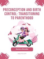 Preconception and Birth Control- Transitioning to Parenthood