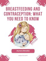 Breastfeeding and contraception: What you need to know
