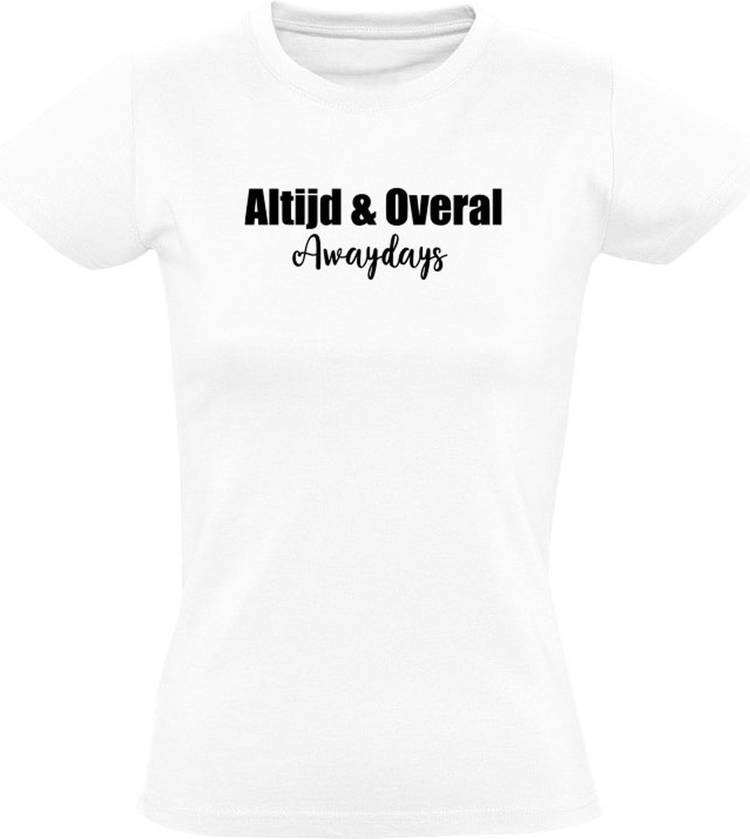 Altijd & overal awaydays Dames T-shirt - fans - voetbal - sport - supporters - uitsupporters - ultras