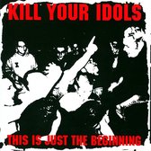 Kill Your Idols - This Is Just The Beginning (CD)