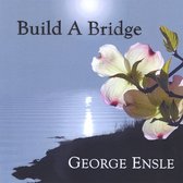 George Ensle - Build A Bridge (CD)