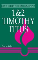 Believers Church Bible Commentary Series - 1 & 2 Timothy, Titus