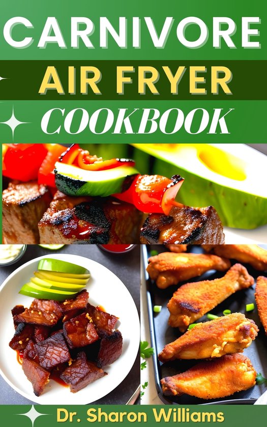 CARNIVORE AIR FRYER COOKBOOK (ebook), Dr Sharon Williams
