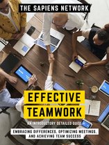 Effective Teamwork - Embracing Differences, Optimizing Meetings, And Achieving Team Success