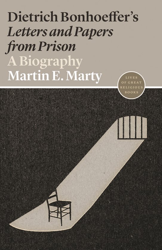 Boekomslag van 'Dietrich Bonhoeffer's Letters and Papers from Prison', een biografie van Martin E. Marty. Een stoel en een gevangenisraam worden belicht in een donkere kamer.