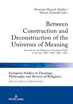 European Studies in Theology, Philosophy and History of Religions- Between Construction and Deconstruction of the Universes of Meaning