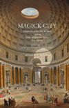 Magick City- Magick City: Travellers to Rome from the Middle Ages to 1900, Volume II