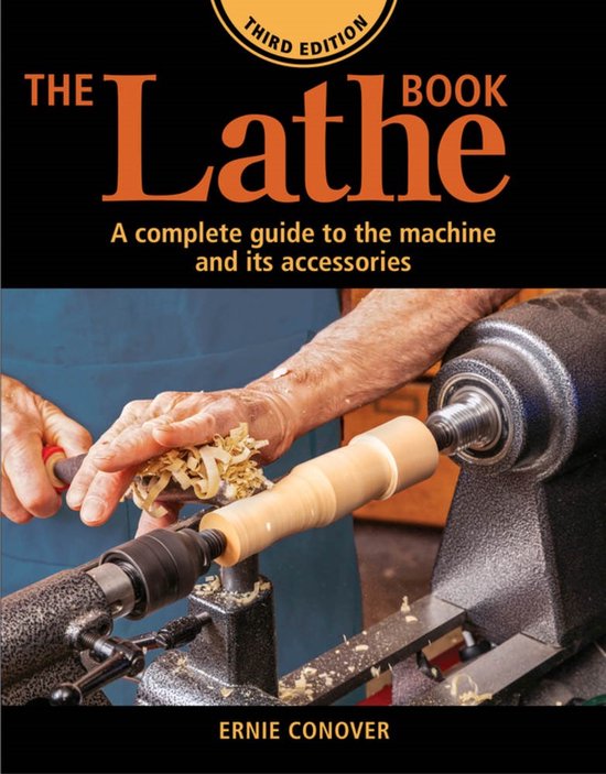 The Lathe Book 3rd Edition A Complete Guide to the Machine and Its