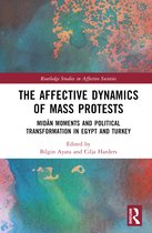 Routledge Studies in Affective Societies-The Affective Dynamics of Mass Protests