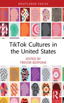 Routledge Focus on Digital Media and Culture- TikTok Cultures in the United States