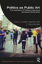 Routledge Advances in Theatre & Performance Studies- Politics as Public Art