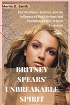 Britney Spears' Unbreakable Spirit