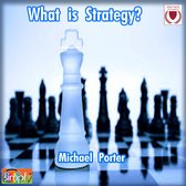 What is Strategy is the Author's Summary for HBR