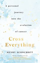 Cross Everything A personal journey into the evolution of cancer