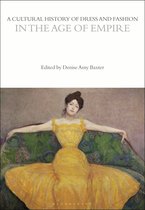 A Cultural History of Dress and Fashion in the Age of Empire The Cultural Histories Series