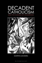 Decadent Catholicism & Making Modernism