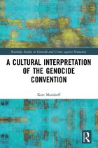 Routledge Studies in Genocide and Crimes against Humanity-A Cultural Interpretation of the Genocide Convention
