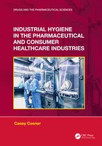 Drugs and the Pharmaceutical Sciences- Industrial Hygiene in the Pharmaceutical and Consumer Healthcare Industries