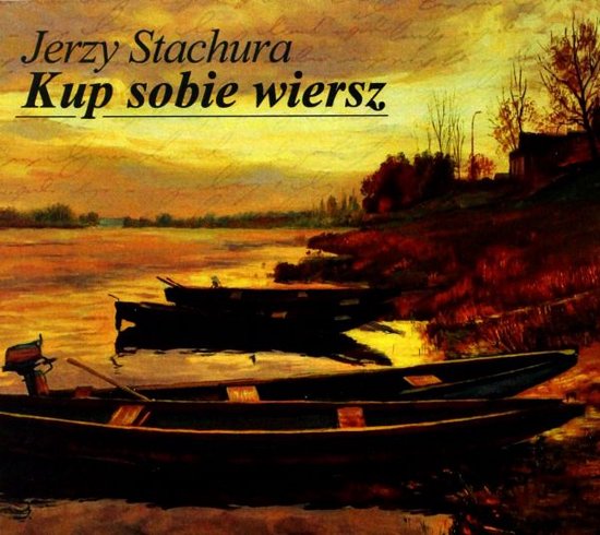 Jerzy Stachura: Kup Sobie Wiersz [CD]