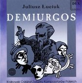 Luciuk: Demiurgos, Opera In One Act & Three Scenes