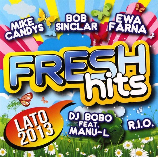 CD-hoes met de tekst 'FRESH hits LATO 2013' in kleurrijke letters. Artiesten als MIKE CANDYS, BOB SINCLAR en EWA FARNA staan erboven. Vlinders en bloemen versieren de hoes.