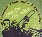 Glen, Dorsey, Lombardo - Orkiestry I Ich Solisci [CD]