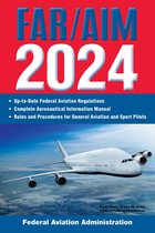 FAR/AIM Federal Aviation Regulations - FAR/AIM 2024: Up-to-Date Federal Aviation Regulations / Aeronautical Information Manual