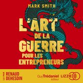 L'Art de la guerre pour les entrepreneurs - Le grand classique de Sun Tzu, revu pour les entrepreneurs d'aujourd'hui