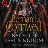 Inside the Last Kingdom: Three new Uhtred stories. Inside the world of The Last Kingdom