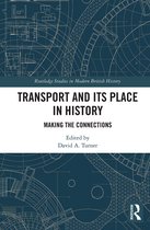 Routledge Studies in Modern British History- Transport and Its Place in History