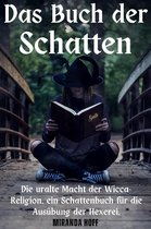 Das Buch der Schatten die Uralte Macht der Wicca-Religion. ein Schattenbuch für die Ausübung der Hexerei.