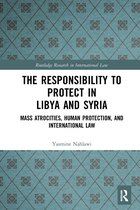 Routledge Research in International Law-The Responsibility to Protect in Libya and Syria