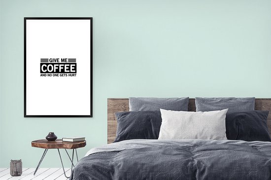 Cadre photo avec affiche - Proverbes - Donnez-moi du café et personne ne sera blessé - Citations - 80x120 cm - Cadre pour affiche