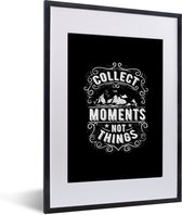Citation Collecter des moments pas des choses sur fond noir 30x40 cm - petit