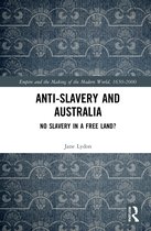 Empire and the Making of the Modern World, 1650-2000- Anti-Slavery and Australia
