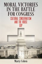 American Governance: Politics, Policy, and Public Law- Moral Victories in the Battle for Congress