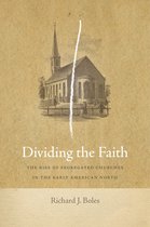 Dividing the Faith The Rise of Segregated Churches in the Early American North 17 Early American Places