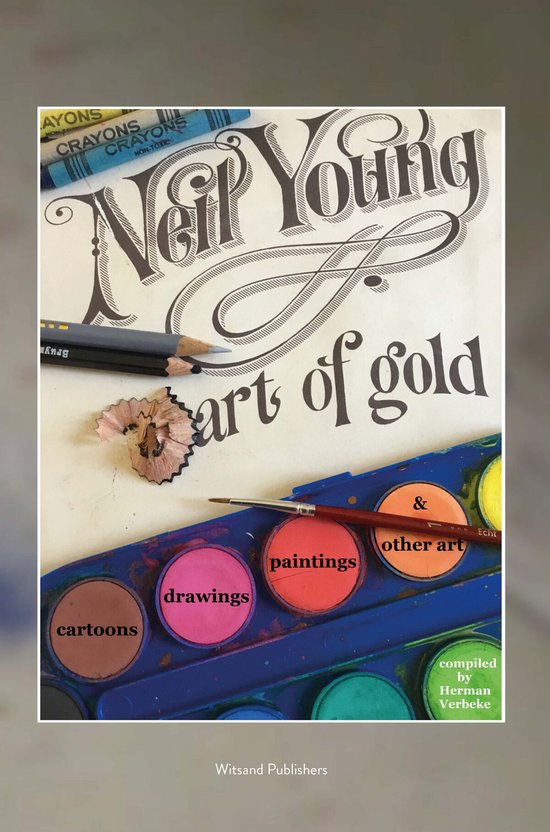 Boekcover met de titel 'Neil Young art of gold'. Waterverfpalet met de woorden 'cartoons', 'drawings', 'paintings', '& other art'.