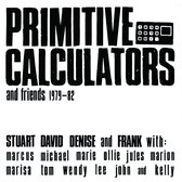 Primitive Calculators - And Friends 1979 - 1982 (CD)