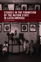 Studies in the Formation of the Nation-State in Latin America