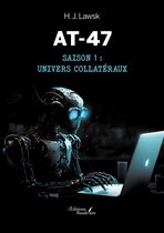 AT-47 – Saison 1 : univers collatéraux