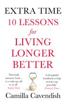 Extra Time 10 Lessons for Living Longer Better