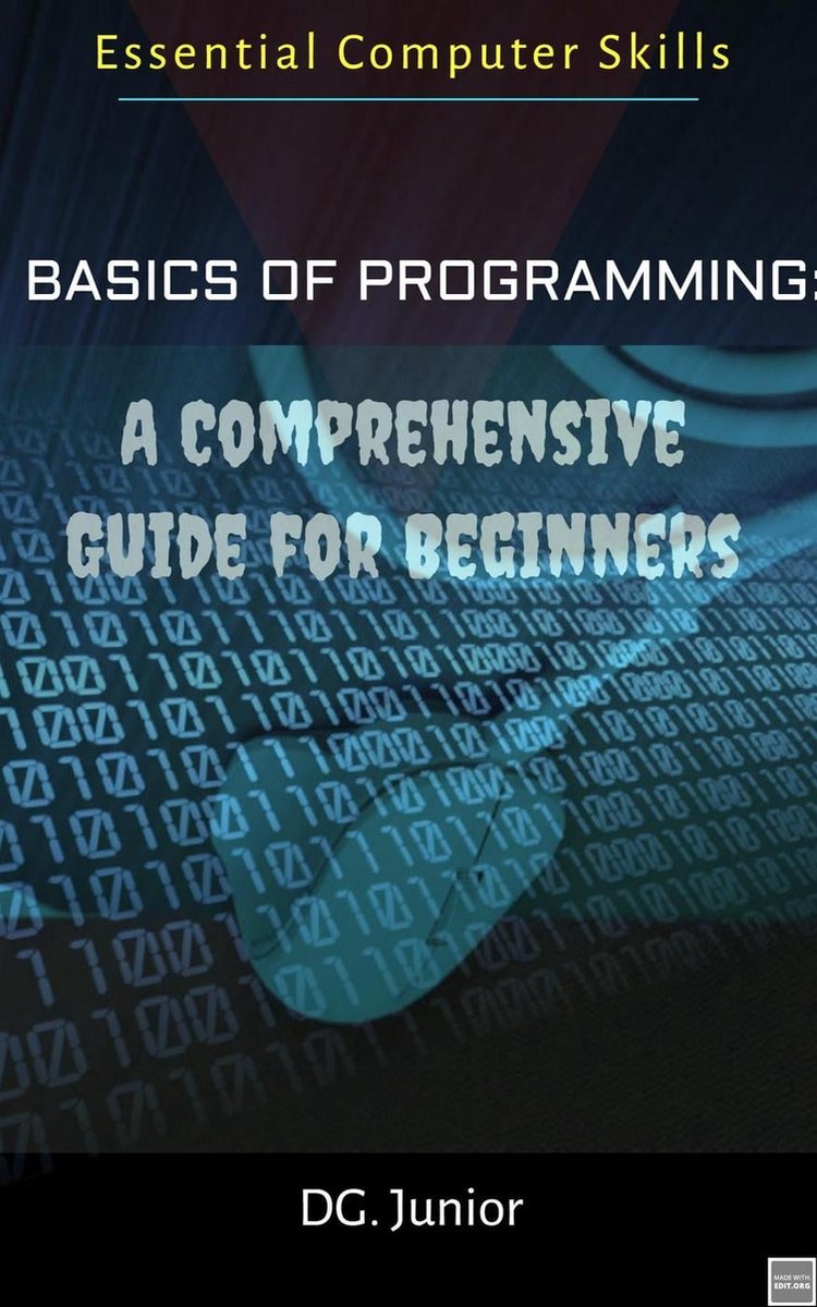 Essential Coputer Skills 1 - Basics of Programming: A Comprehensive ...