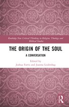 Routledge New Critical Thinking in Religion, Theology and Biblical Studies-The Origin of the Soul