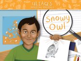 Nunavummi Reading Series- Uliaq's Amazing Animals: Snowy Owl